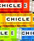 Image for Chicle : The Chewing Gum of the Americas, from the Ancient Maya to William Wrigley