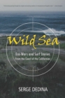 Image for Wild Sea : Eco-Wars and Surf Stories from the Coast of the Californias