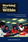 Image for Working from within : Chicana and Chicano Activist Educators in Whitestream Schools