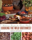 Image for Cooking the Wild Southwest : Delicious Recipes for Desert Plants
