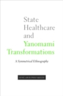 Image for State healthcare and Yanomami transformations  : a symmetrical ethnography