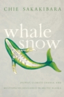 Image for Whale snow  : Iänupiat, climate change, and multispecies resilience in Arctic Alaska