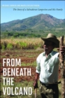 Image for From beneath the volcano  : the story of a Salvadoran campesino and his family