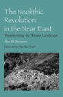 Image for The Neolithic Revolution in the Near East : Transforming the Human Landscape