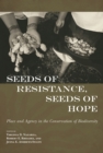 Image for Seeds of resistance, seeds of hope  : place and agency in the conservation of biodiversity
