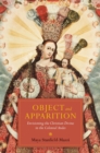 Image for Object and Apparition : Envisioning the Christian Divine in the Colonial Andes