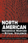 Image for North American Indigenous Warfare and Ritual Violence