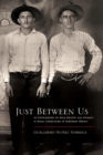 Image for Just Between Us : An Ethnography of Male Identity and Intimacy in Rural Communities of Northern Mexico