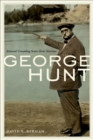 Image for George Hunt : Arizona&#39;s Crusading Seven-Term Governor