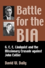 Image for Battle for the BIA : G. E. E. Lindquist and the Missionary Crusade against John Collier