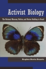 Image for Activist Biology : The National Museum, Politics, and Nation-Building in Brazil