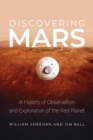 Image for Discovering Mars  : a history of observation and exploration of the Red Planet