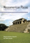 Image for Mesoamerican plazas  : arenas of community and power