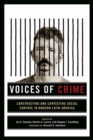 Image for Voices of Crime : Constructing and Contesting Social Control in Modern Latin America