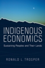 Image for Indigenous economics  : sustaining peoples and their lands