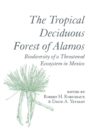 Image for The Tropical Deciduous Forest of Alamos
