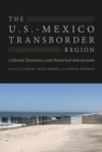 Image for The U.S.-Mexico Transborder Region : Cultural Dynamics and Historical Interactions