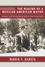 Image for The Making of a Mexican American Mayor : Raymond L. Telles of El Paso and the Origins of Latino Political Power