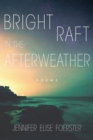 Image for Bright Raft in the Afterweather : Poems