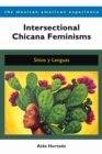 Image for Intersectional Chicana Feminisms : Sitios y Lenguas