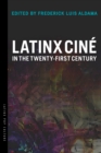 Image for Latinx Cine in the Twenty-First Century