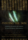 Image for Painting the Skin : Pigments on Bodies and Codices in Pre-Columbian Mesoamerica
