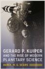 Image for Gerard P. Kuiper and the Rise of Modern Planetary Science
