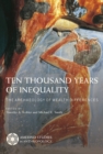Image for Ten Thousand Years of Inequality : The Archaeology of Wealth Differences