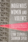 Image for Indigenous women and violence  : feminist activist research in heightened states of injustice