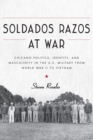 Image for Soldados Razos at War : Chicano Politics, Identity, and Masculinity in the U.S. Military from World War II to Vietnam