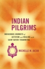 Image for Indian Pilgrims : Indigenous Journeys of Activism and Healing with Saint Kateri Tekakwitha