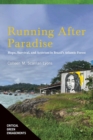 Image for Running after paradise  : hope, survival, and activism in Brazil&#39;s Atlantic forest