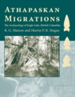 Image for Athapaskan migrations  : the archaeology of Eagle Lake, British Columbia