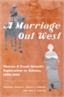 Image for A marriage out West  : Theresa and Frank Russell&#39;s explorations in Arizona, 1900-1903