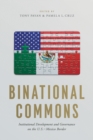 Image for Binational commons  : institutional development and governance on the U.S.-Mexico border