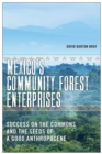 Image for Mexico&#39;s Community Forest Enterprises : Success on the Commons and the Seeds of a Good Anthropocene