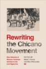 Image for Rewriting the Chicano movement  : new histories of Mexican American activism in the civil rights era