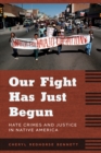 Image for Our fight has just begun  : hate crimes and justice in Native America