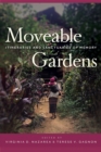 Image for Moveable gardens  : itineraries and sanctuaries of memory