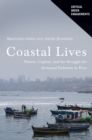 Image for Coastal lives  : nature, capital, and the struggle for artisanal fisheries in Peru