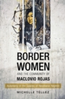 Image for Border women and the community of Maclovio Rojas  : autonomy in the spaces of neoliberal neglect