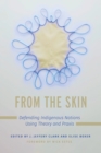 Image for From the Skin : Defending Indigenous Nations Using Theory and Praxis