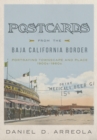Image for Postcards from the Baja California border  : portraying townscape and place, 1900s-1950s