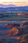 Image for The Greater San Rafael Swell  : honoring tradition and preserving storied lands
