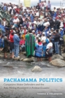 Image for Pachamama politics  : campesino water defenders and the anti-mining movement in Andean Ecuador
