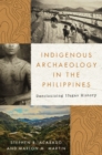Image for Indigenous Archaeology in the Philippines: Decolonizing Ifugao History