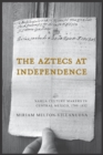 Image for The Aztecs at Independence
