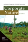 Image for Corporate nature  : an insider&#39;s ethnography of global conservation