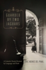 Image for Guarded by two jaguars  : a Catholic parish divided by language and faith