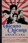 Image for Chicano-Chicana Americana: Pop Culture Pluralism Starring Anthony Quinn, Katy Jurado, Robert Beltran, and Lupe Ontiveros